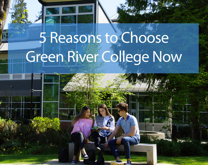 5 reasons to choose Green River College now.