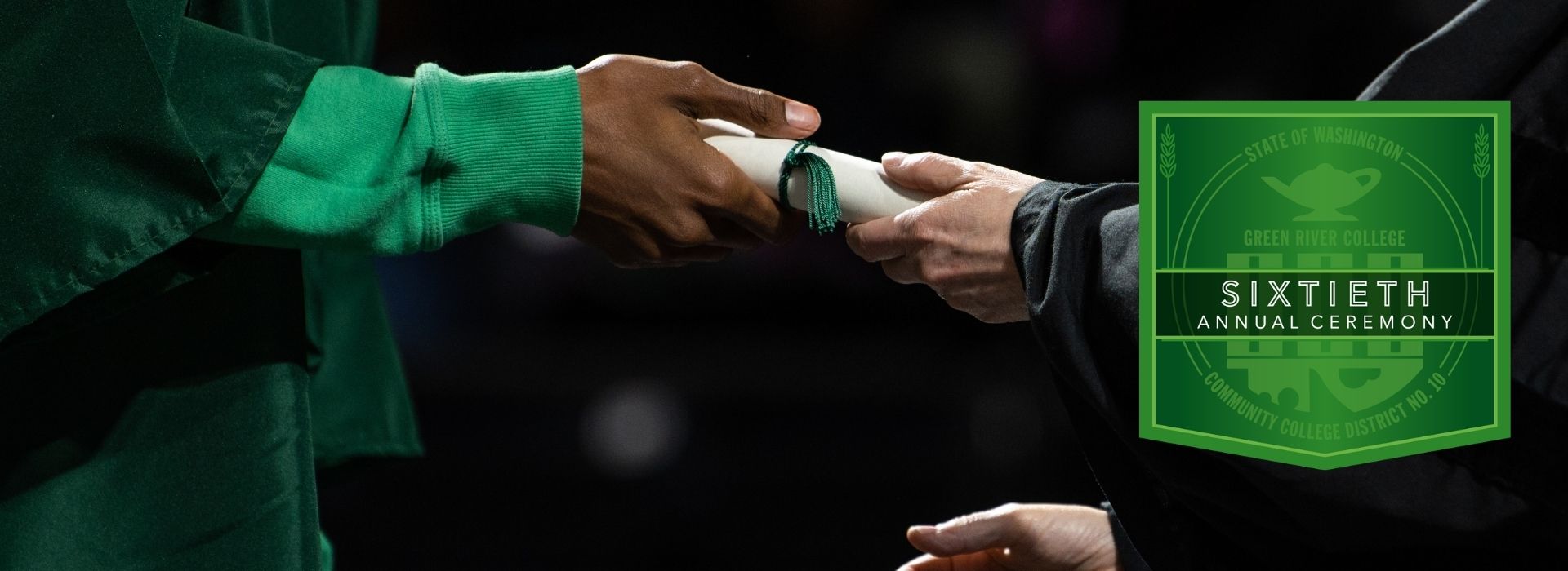 Graduate hands receiving diploma from another's hands. Badge text reads "State of Washington. Green River College. Sixtieth Annual Ceremony.  Community College District No. 10". 